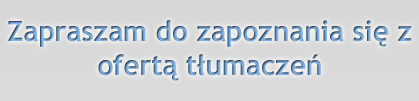 Zapraszamy do zapoznania się z ofertą tłumaczeń